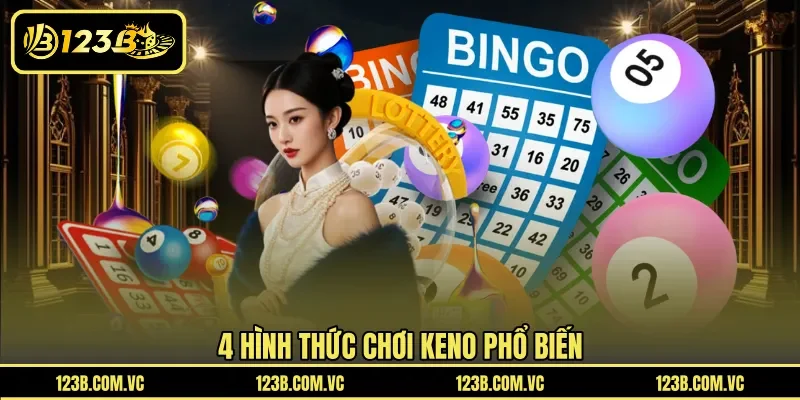 4 hình thức chơi Keno phổ biến