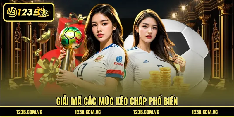Giải mã các mức kèo chấp phổ biến