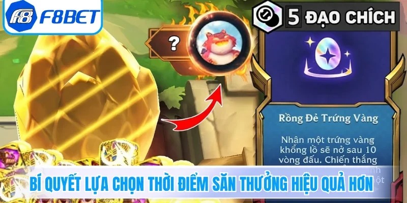 Bí quyết lựa chọn thời điểm săn thưởng hiệu quả hơn
