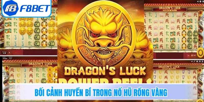 Bối cảnh huyền bí trong nổ hũ Rồng Vàng