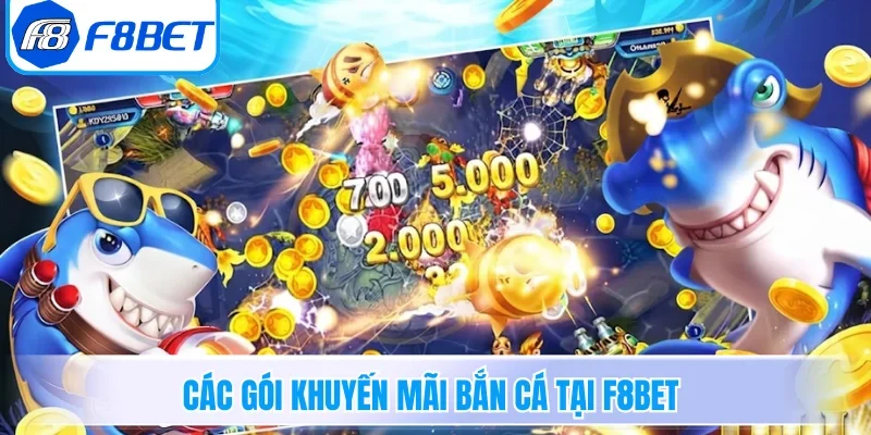 Các gói khuyến mãi bắn cá tại F8BET