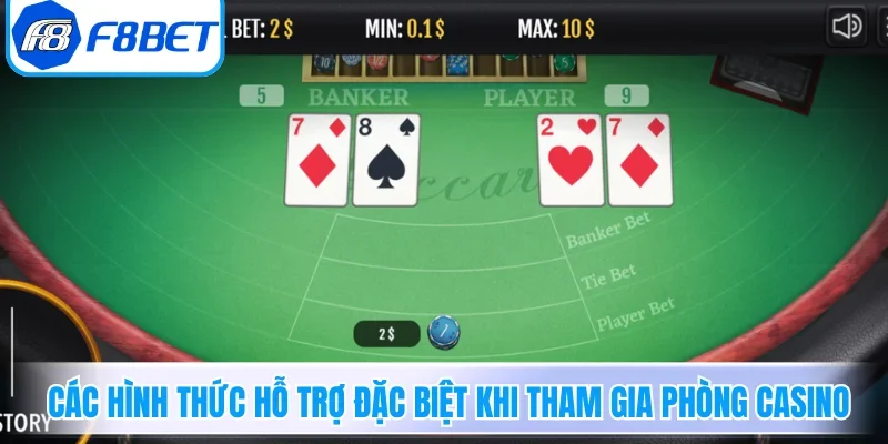 Các hình thức hỗ trợ đặc biệt khi tham gia phòng casino