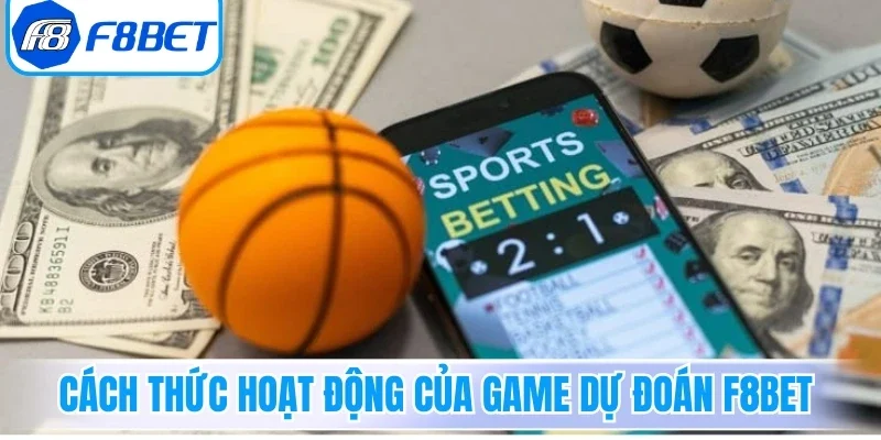 Cách thức hoạt động của game dự đoán F8bet