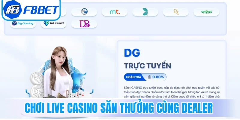 Chơi game live casino săn thưởng cùng dealer