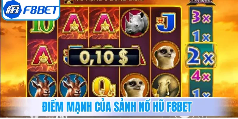 Điểm mạnh của sảnh nổ hũ F8bet