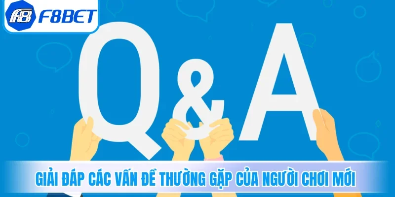 Giải đáp các vấn đề thường gặp của người chơi mới