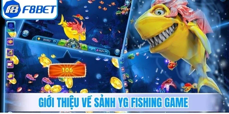 Giới thiệu tổng quan về sảnh YG Fishing Game