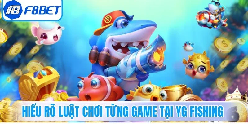 Hiểu rõ luật chơi từng game tại YG Fishing
