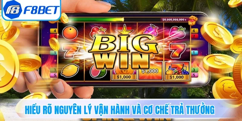 Hiểu rõ nguyên lý vận hành và cơ chế trả thưởng tại F8BET