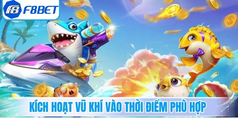 Kích hoạt vũ khí vào thời điểm phù hợp