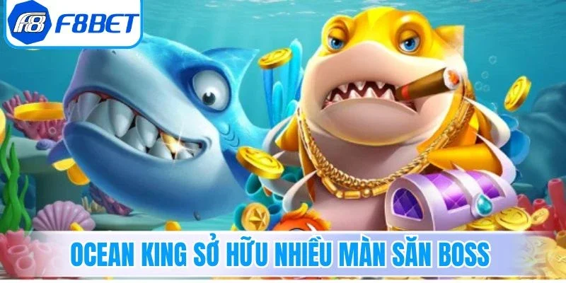 Ocean King sở hữu nhiều màn săn Boss hấp dẫn