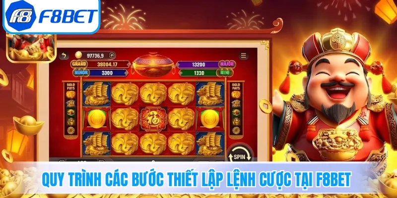 Quy trình các bước thiết lập lệnh cược tại F8BET