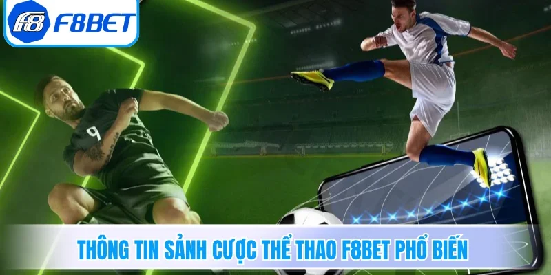 Thông tin sảnh cược thể thao F8BET phổ biến