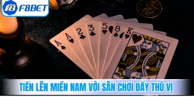 Tiến lên miền Nam với sân chơi đầy thú vị