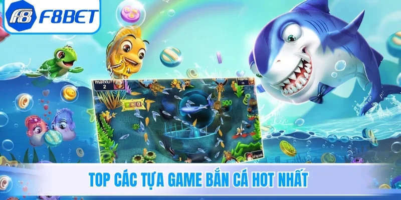 Top các tựa game bắn cá hot nhất