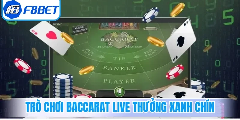 Trò chơi Baccarat Live thưởng xanh chín